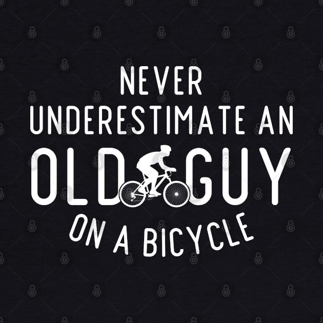 Never Underestimate An old Guy On A Bicycle, Cyclist Gift Idea, Fathers Day Gift Idea, Bike by Zen Cosmos Official